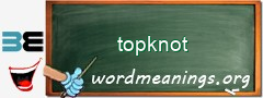 WordMeaning blackboard for topknot